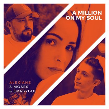 Moses feat. EMR3YGUL A Million on My Soul (Remix) [feat. Alexiane]