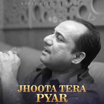 Rahat Fateh Ali Khan Jhoota Tera Pyar
