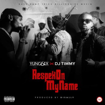 Yung6ix feat. Dj Timmy Respek on My Name