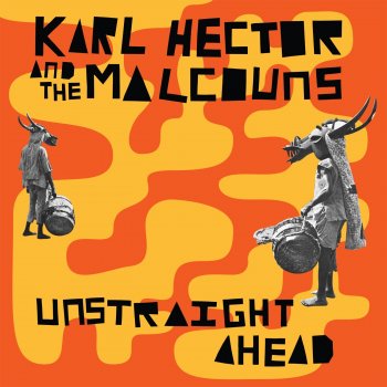 Исполнитель Karl Hector & The Malcouns, альбом Unstraight Ahead