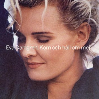 Eva Dahlgren Kom och håll om mig - Nattversion