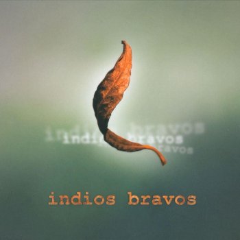 Indios Bravos A kiedy dnia pewnego