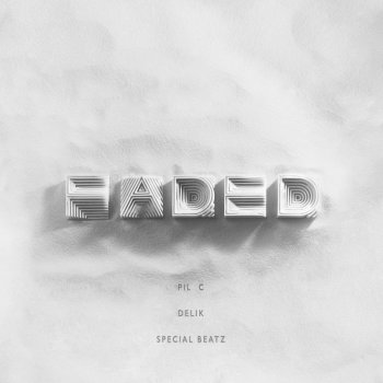 Pil C feat. DeliK & SpecialBeatz Faded (feat. Delik & Special Beatz)