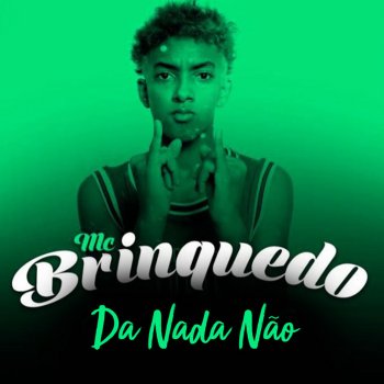 Исполнитель Mc Brinquedo, альбом Da Nada Não - Single