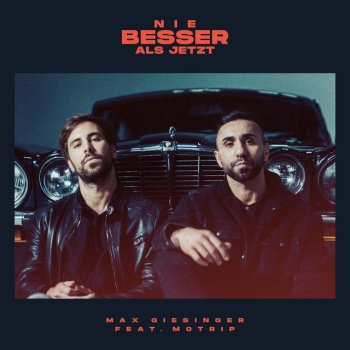 Max Giesinger feat. MoTrip Nie besser als jetzt (feat. MoTrip)