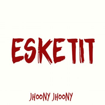 jhoony Jhoony Esketit