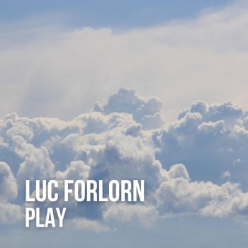 Luc Forlorn Play