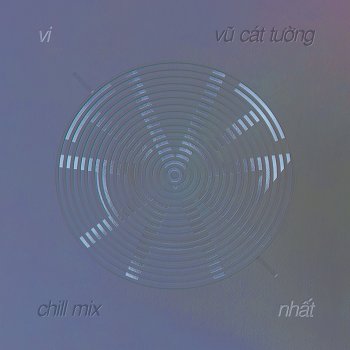 Vũ Cát Tường Vô Cực - Chill Mix