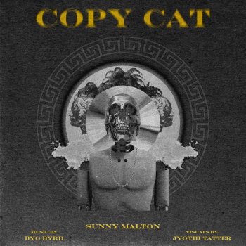 Sunny Malton feat. Byg Byrd Copycat (feat. BYG BYRD)