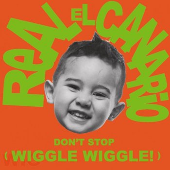 Real El Canario (Don't Stop) Wiggle Wiggle - Original Mix