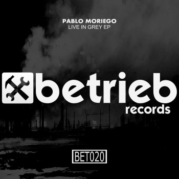 Pablo Moriego Live In Grey - Original Mix