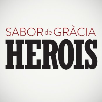 Sabor de Gràcia Herois