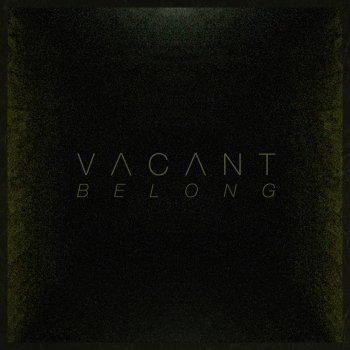 Vacant Never Be