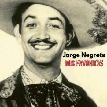 Исполнитель Jorge Negrete, альбом Mis Favoritas