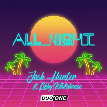 Josh Hunter feat. Libby Whitehouse All Night (feat. Libby Whitehouse) [Edit]
