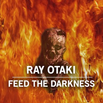 Исполнитель Ray Otaki, альбом Feed The Darkness