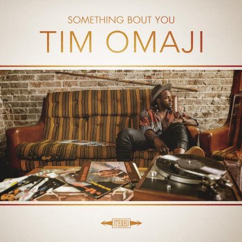 Tim Omaji Something Bout You