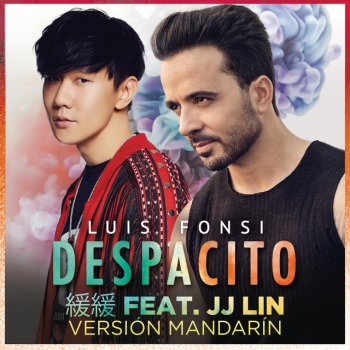 Luis Fonsi feat. JJ Lin Despacito 緩緩 - Mandarin Version