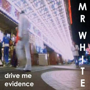 MR. WHITE Evidence - Original Mix