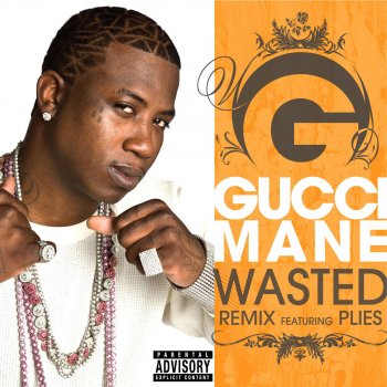 Gucci Mane feat. Plies Wasted (Remix)