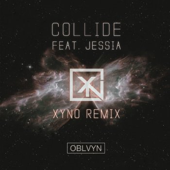 OBLVYN feat. JESSIA Collide (feat. Jessia) [Xyno Remix]