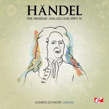 Исполнитель Klemens Schnorr, альбом Handel: Messiah: "Hallelujah", HWV 56 (Remastered)