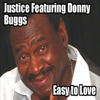 Justice feat. Donny Buggs Easy to Love (feat. Donny Buggs)