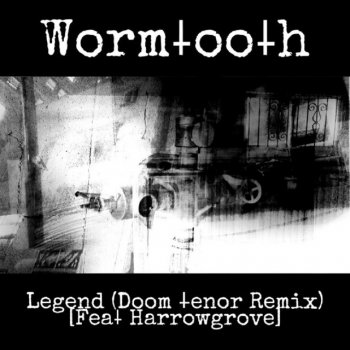 Wormtooth Legend (feat. Harrowgrove) [DoomTenor Remix]