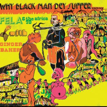 Fela Kuti Why Black Man Dey Suffer