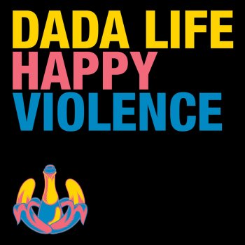 Dada Life Happy Violence (Vocal Radio Edit)