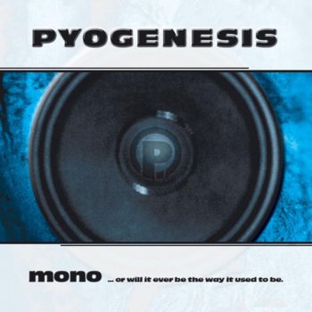 Pyogenesis Will It Ever Be