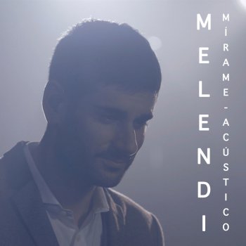 Melendi Mírame - Acústico