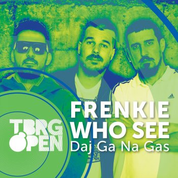 Frenkie feat. Who See Daj Ga Na Gas