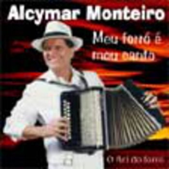 Alcymar Monteiro Meu Forró é Meu Canto