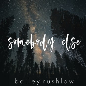 Bailey Rushlow Somebody Else - Acoustic