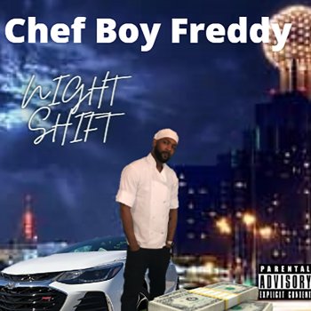 Chef Boy Freddy NIGHT SHIFT