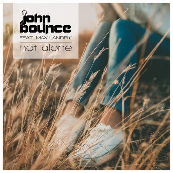 John Bounce feat. Max Landry Not Alone - Extended Mix