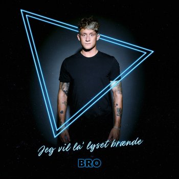 Bro Jeg Vil La' Lyset Brænde
