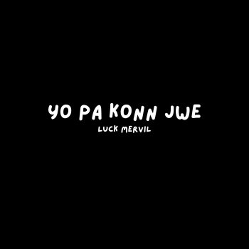 Исполнитель Luck Mervil, альбом Yo Pa Konn Jwe