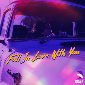 BRWN Fall In Love With You