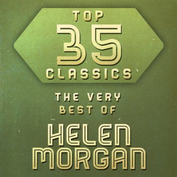 Helen Morgan [I've Got] Sand in my Shoes