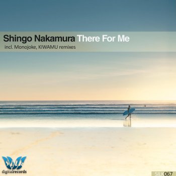 Shingo Nakamura feat. Kiwamu There For Me - KIWAMU Remix