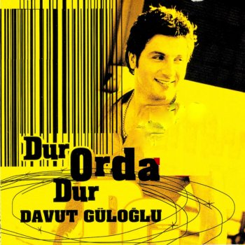 Davut Güloğlu Dur Orda Dur