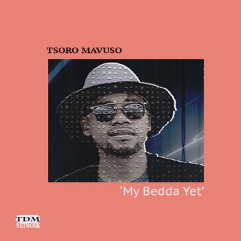 Tsoro Mavuso My Bedda Yet