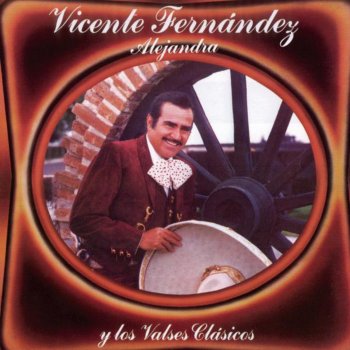 Vicente Fernández Alejandra