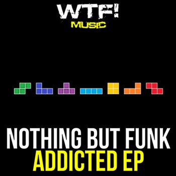 Исполнитель Nothing But Funk, альбом Addicted Ep