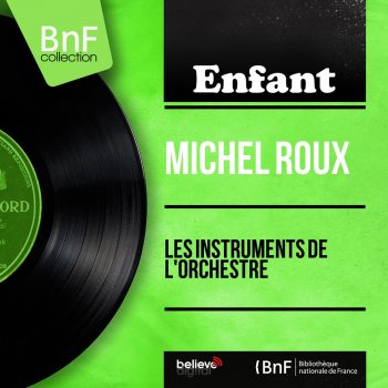Исполнитель Michel Roux, альбом Les instruments de l'orchestre (Mono Version)