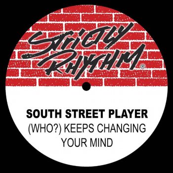 South Street Player (Who?) Keeps Changing Your Mind? (12'' Club Mix)