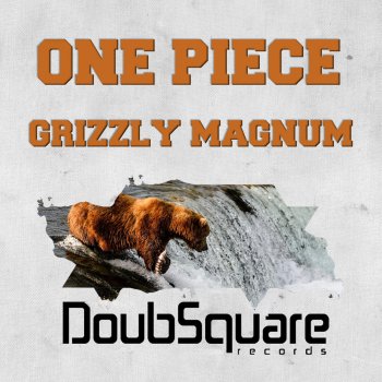 One Piece Grizzly Magnum - Original Mix