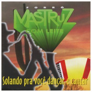 Mastruz Com Leite Eu Não Sou Galinha Não